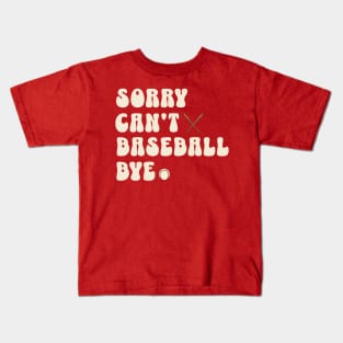 Sorry can’t Baseball bye Kids T-Shirt